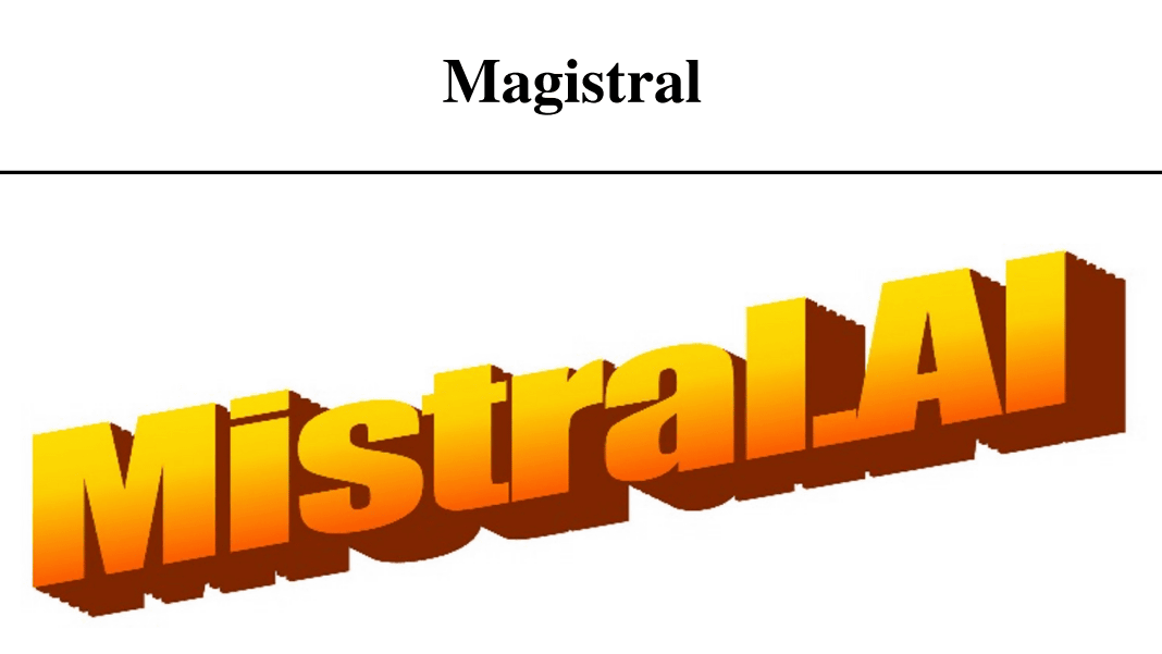 Mistral AIが同社初の推論モデル「Magistral」を発表、専門分野の深掘りに対応してステップ推論に特化