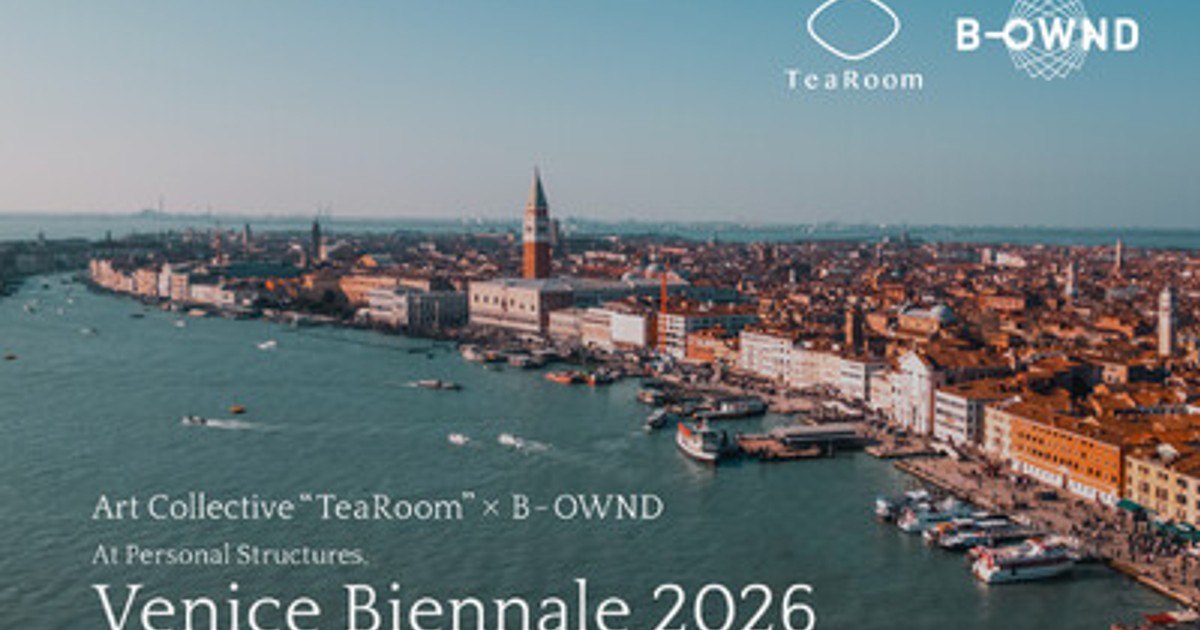 ヴェネチア・ビエンナーレ2026公式サテライトイベント「Personal Structures」にArt Collective “TeaRoom”が参加いたします（PR TIMES）