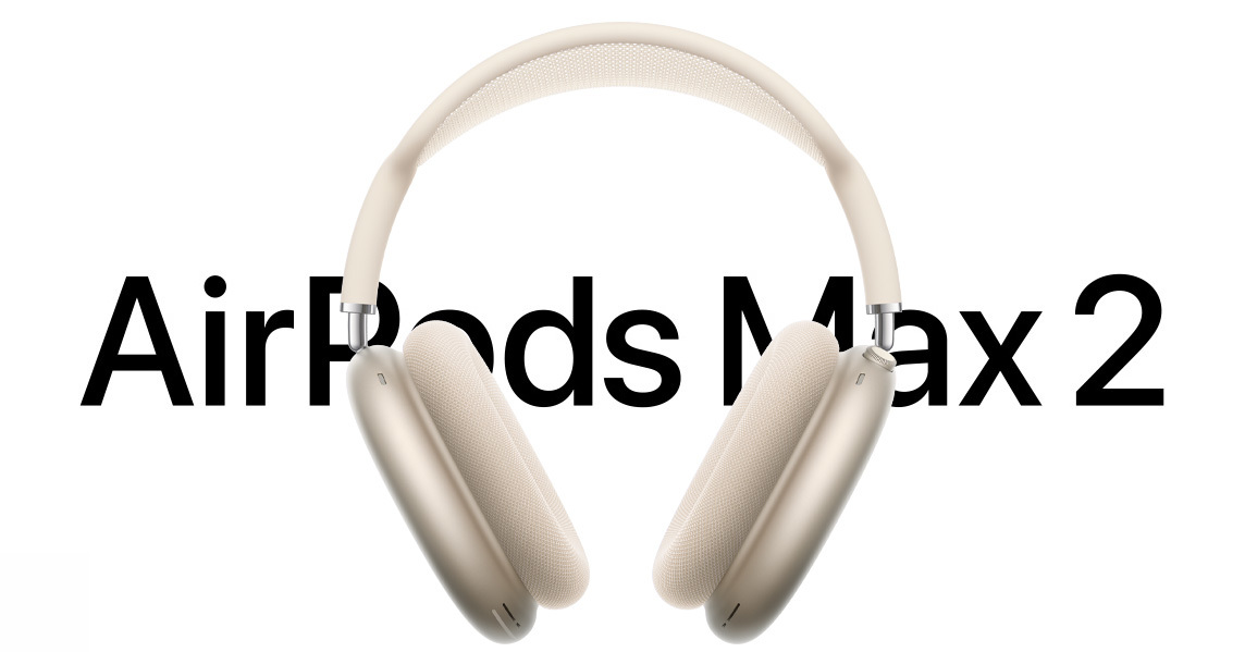 Apple、新ヘッドフォン「AirPods Max 2」発表 ノイキャン性能は最大1.5倍に 8万9800円